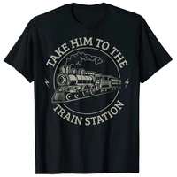 vintage take him to the train station humor sarcasm t shirt graphic tee