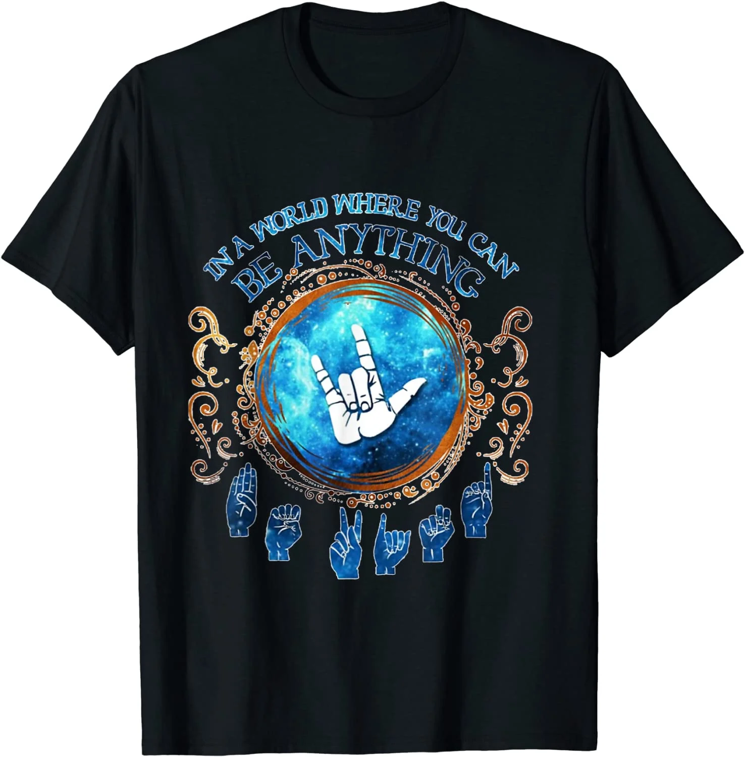 

In a World Where You Can Be Anything - Deaf Pride T Shirt