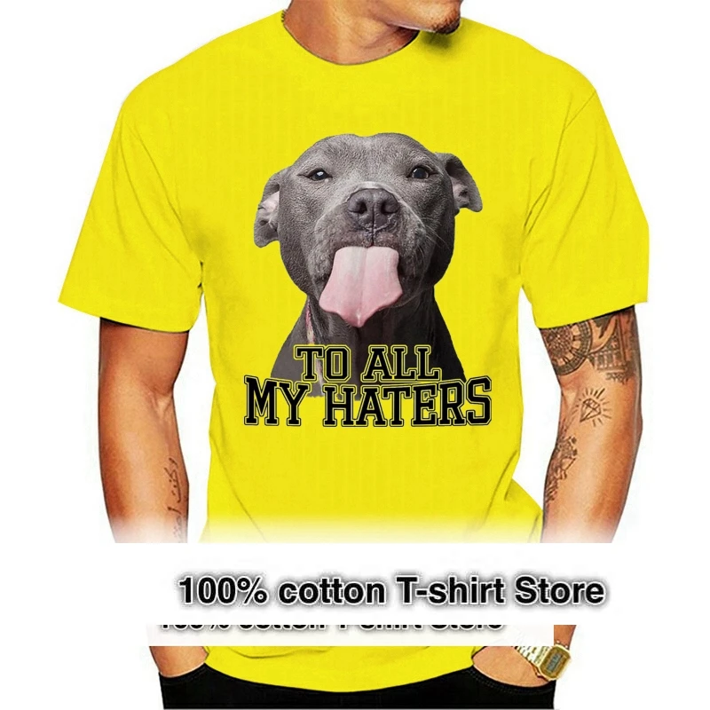 

To All My Haters Pitbull Lick Men T-Shirt S-3Xl Funny Tee Shirt New Fashion Design For Men Women