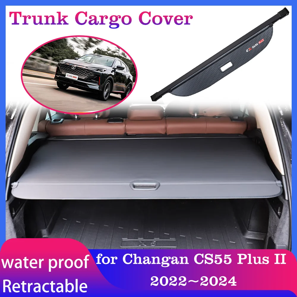 

Trunk Cargo Cover for Changan CS55 Plus II MK2 2022~2024 Luggage Storage Rear Boot Tray Mat Security Shielding Shade Accessories