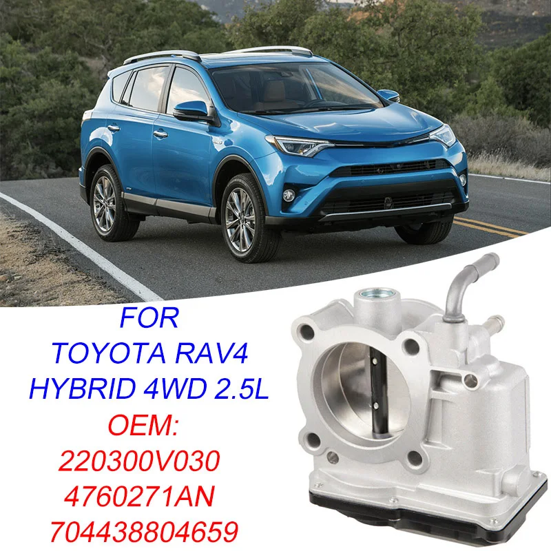

55mm New Throttle Body for TOYOTA RAV4 Hybrid 4WD 2.5L Body Acceleration 220300V030 4760271AN 704438804659
