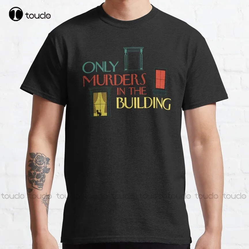 

Only Murders In The Building Classic T-Shirt Custom T Shirt Custom Aldult Teen Unisex Digital Printing Tee Shirts Xs-5Xl Unisex