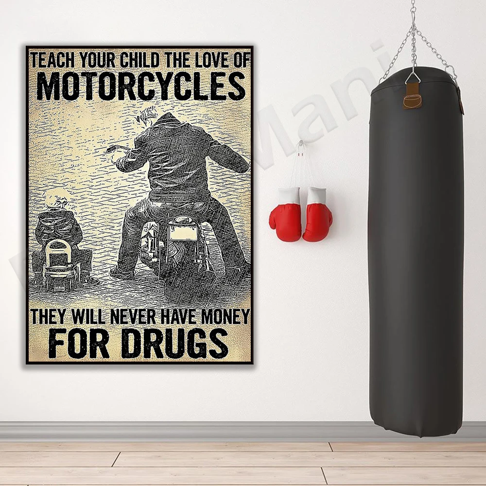 

Teach your kids to love motorcycles and they'll never have money for drugs poster