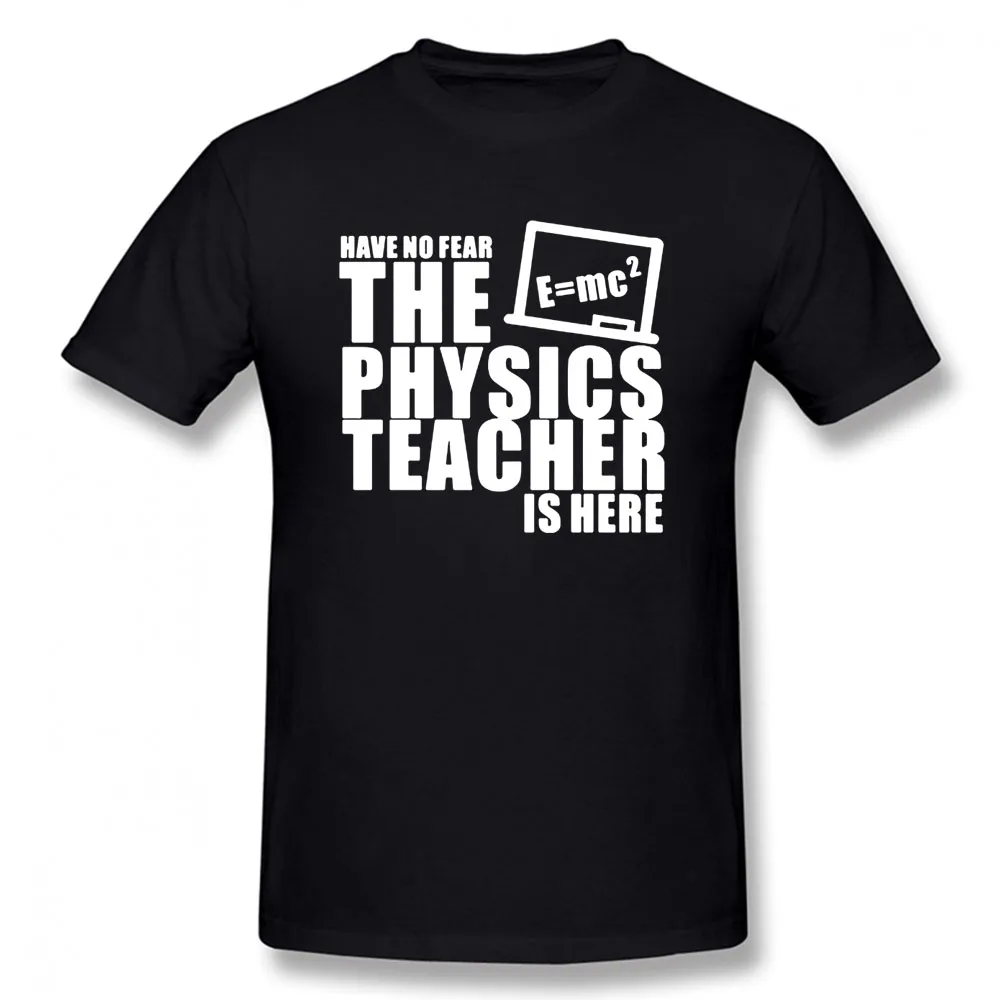 

Have No Fear The Physics Teacher Is Here Geek Funny Graphic Fashion New Cotton Short Sleeve T Shirts O-Neck Harajuku T-shirt