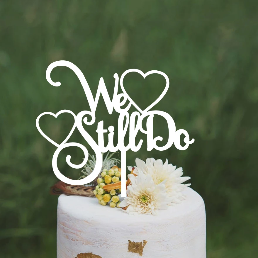 

We Still Do Wedding Cake Topper Bride And Groom Rustic Acrylic Wood White Engagement Anniversary Party Decorations