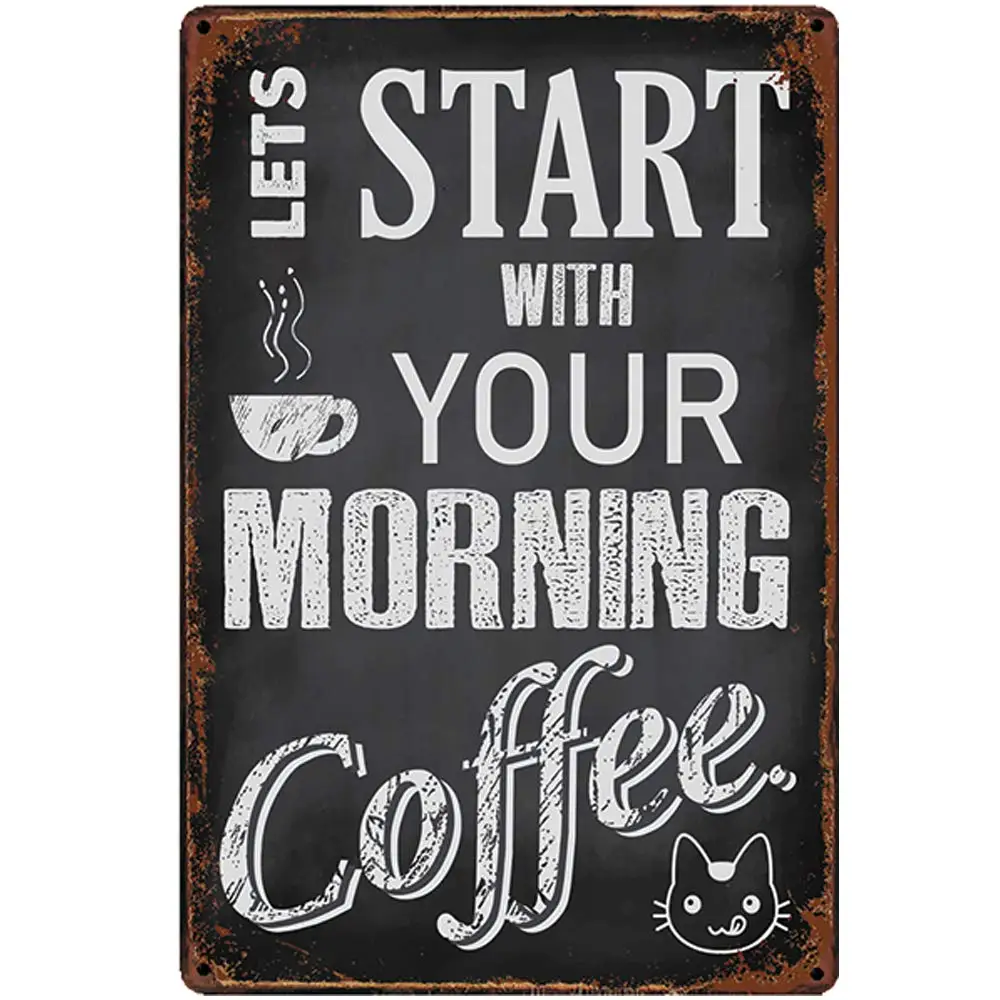 

Vintage Design Let's Start with Your Moring Coffee Tin Metal Signs Wall Art | Thick Tinplate Print Poster Wall Decoration for C