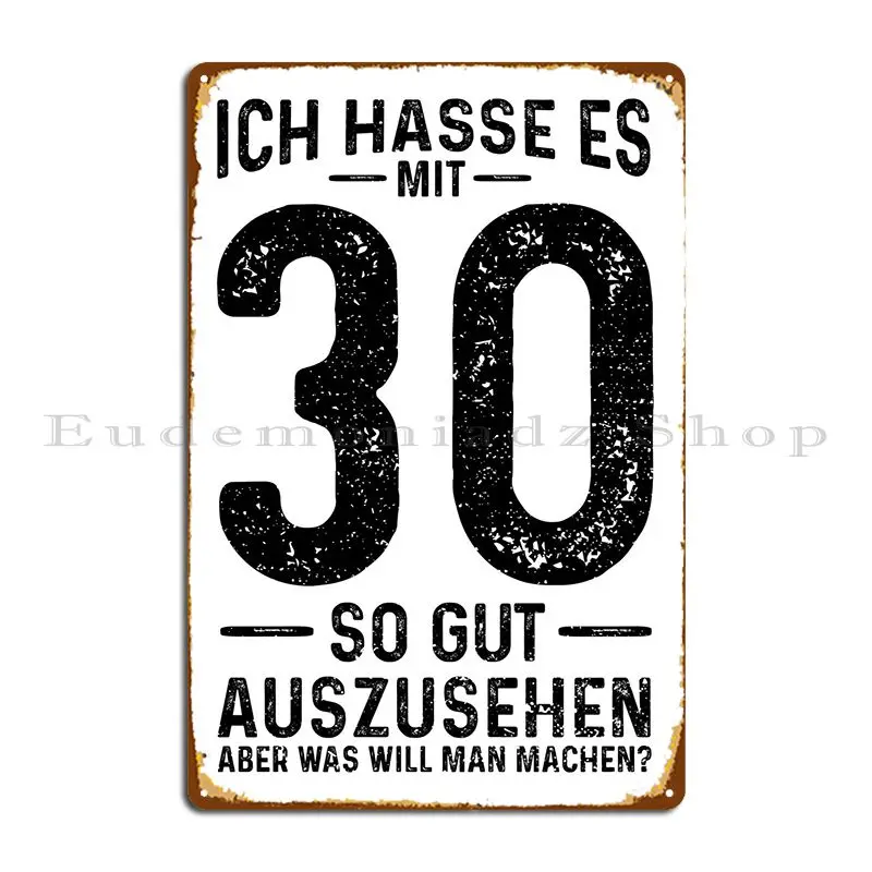 

Металлическая Настенная роспись Ich hase Es Mit 30 So Gut, кухонный дизайнерский кинотеатр на заказ, жестяной плакат