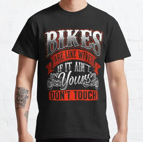 

Bikes Are Like Wives Don t Touch Biker Gift Motorcycle t shirt for HONDA Suzuki Triumph BSA Ghezzi Bimota Bakker
