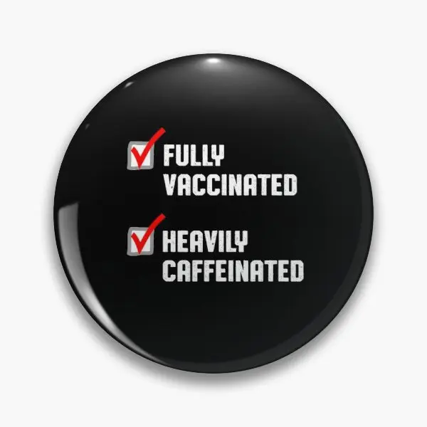 

Funny Fully Vaccinated Heavily Caffeinat Customizable Soft Button Pin Lover Women Cute Lapel Pin Fashion Badge Cartoon Funny