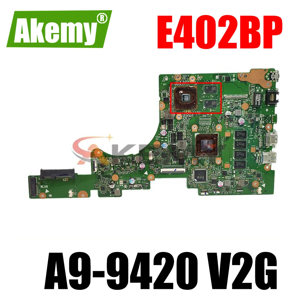 

Akemy E402BP mainboard For ASUS E402B E402BP E402BA Laptop motherboard E402BP mainboard 100% test OK W/ A9-9420+4G/RAM (V2G) GPU