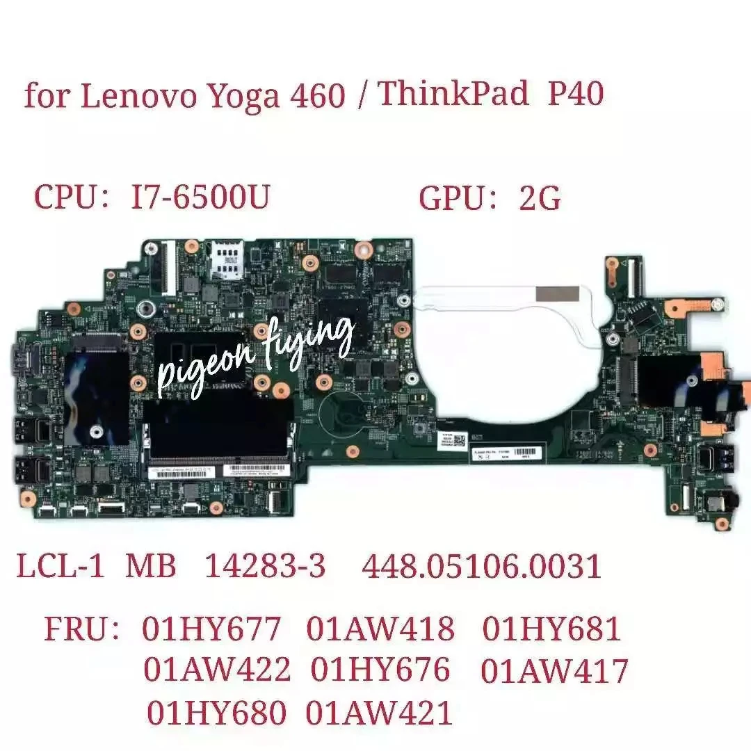 

for Thinkapd P40 Yoga /Yoga 460 Laptop Motherboard CPU:I7-6500U GPU:2G LCL-1 MB 14283-3 448.05106.0031 FRU:01HY676 01HY680