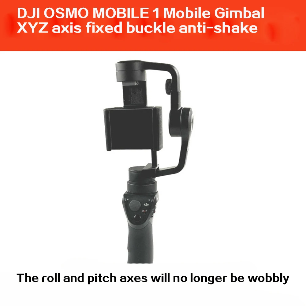 

DJI OSMO MOBILE 1 Phone Gimbal Roll Tilt XYZ Axis Fixed Buckle Anti-Shake Device DJI OSMO MOBILE 1 Accessories