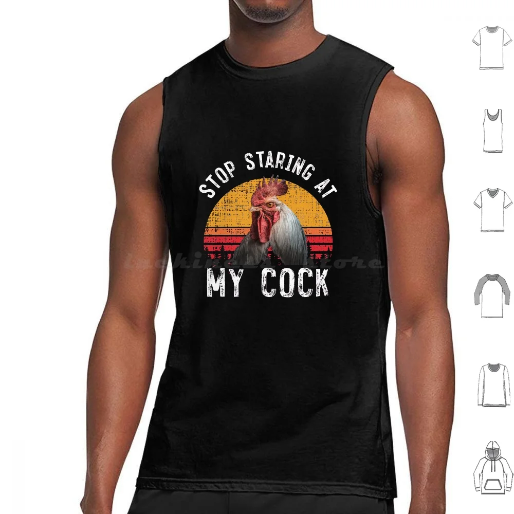 

Funny Vintage Retro Chicken Stop Staring At My Cock Tank Tops Vest Sleeveless Farmer Chicken Hen Chick Poultry Farming