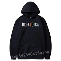 mens rsquo s funny saying more vodka alcohol statement hooded tops men sweatshirts party hoodies long sleeve hoods sudadera