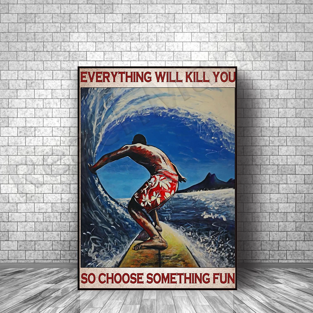 Все может вас убить поэтому выберите забавные постеры для серфинга подарки