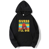 guess i will die dungeon awesome vintage funny hoodies men novelty graphic pullovers casual autumn winter hooded sweatshirts