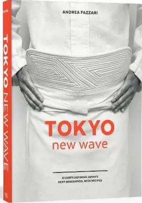 

Tokyo New Wave: 31 Chefs 4defining The Next Generation of Japan's, Recipes with [A Cookbook]