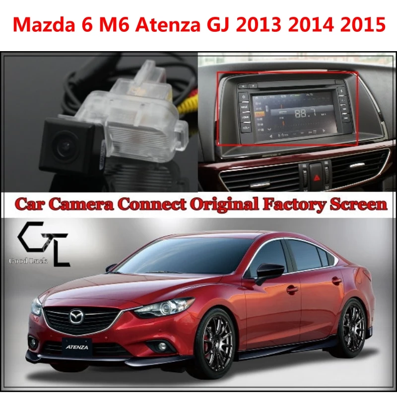 

Камера заднего вида для Mazda 6 M6 Atenza GJ 2013 2014 2015, автомобильная камера, подключенная к оригинальному экрану/монитору, оригинальный автомобильный экран