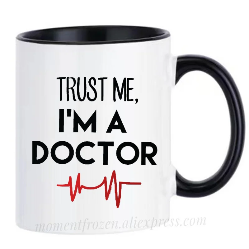 

Trust Me, I'm a Doctor Cups Tea Mugs Cocoa Coffee Mugen Unique Design Milk Tableware Coffeeware Home Office Decal Friends Gifts