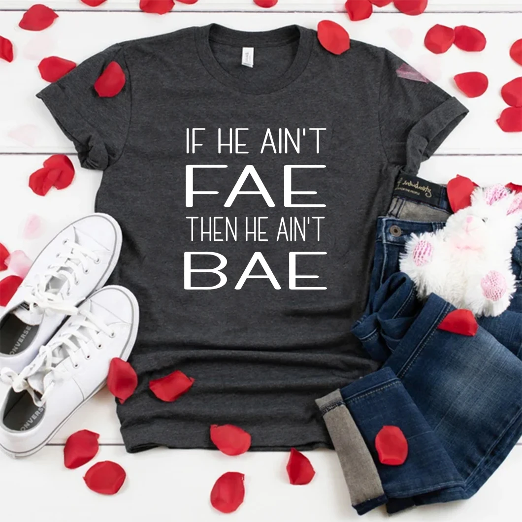 

If He Ain't Fae Then He Ain't Bae T Shirt Sarah J Maas T-Shirt ACOTOR Tshirt Unisex T-shirt Summer Casual Top Short Sleeve Tees