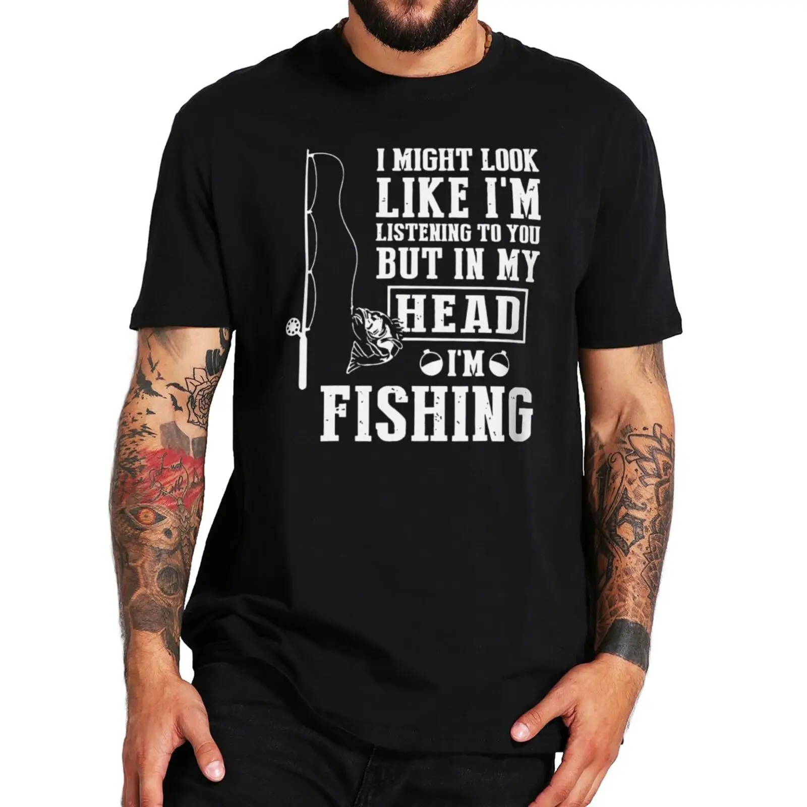 

Fisherman Funny Men's T Shirt I Might Look Like I'm Listening To You But In My Head I'm Fishing T-Shirt 100% Cotton