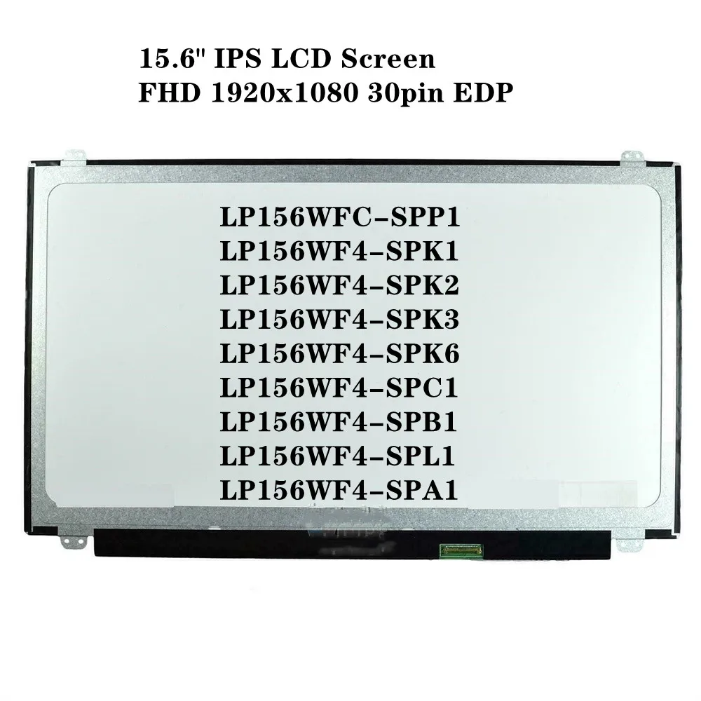 

15.6" IPS FHD LCD Screen LP156WFC-SPP1 fit LP156WF6 LP156WF4 SPK1 SPK2 SPK3 SPK6 SPC1 SPB1 SPL1 SPA1 1920x1080 EDP 30pin