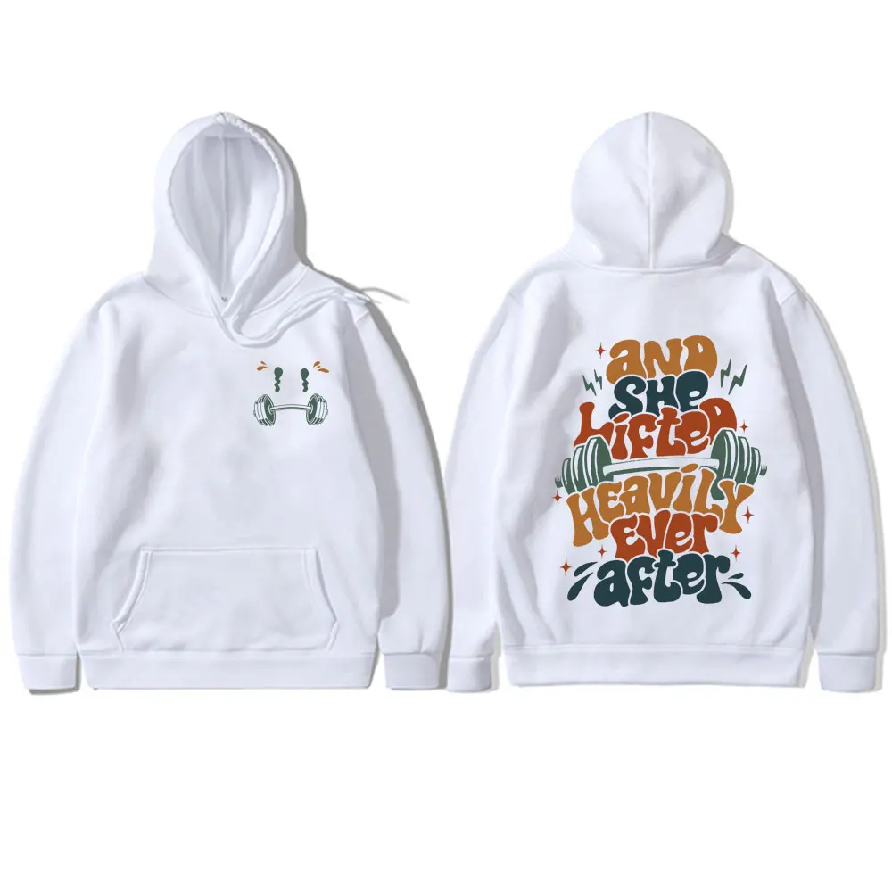And She Liftea Heavily Ever After Gym Fitness Pump Cover Hoodie Men Women Casual Oversized Pullover Male Clothing Cotton Hoodies