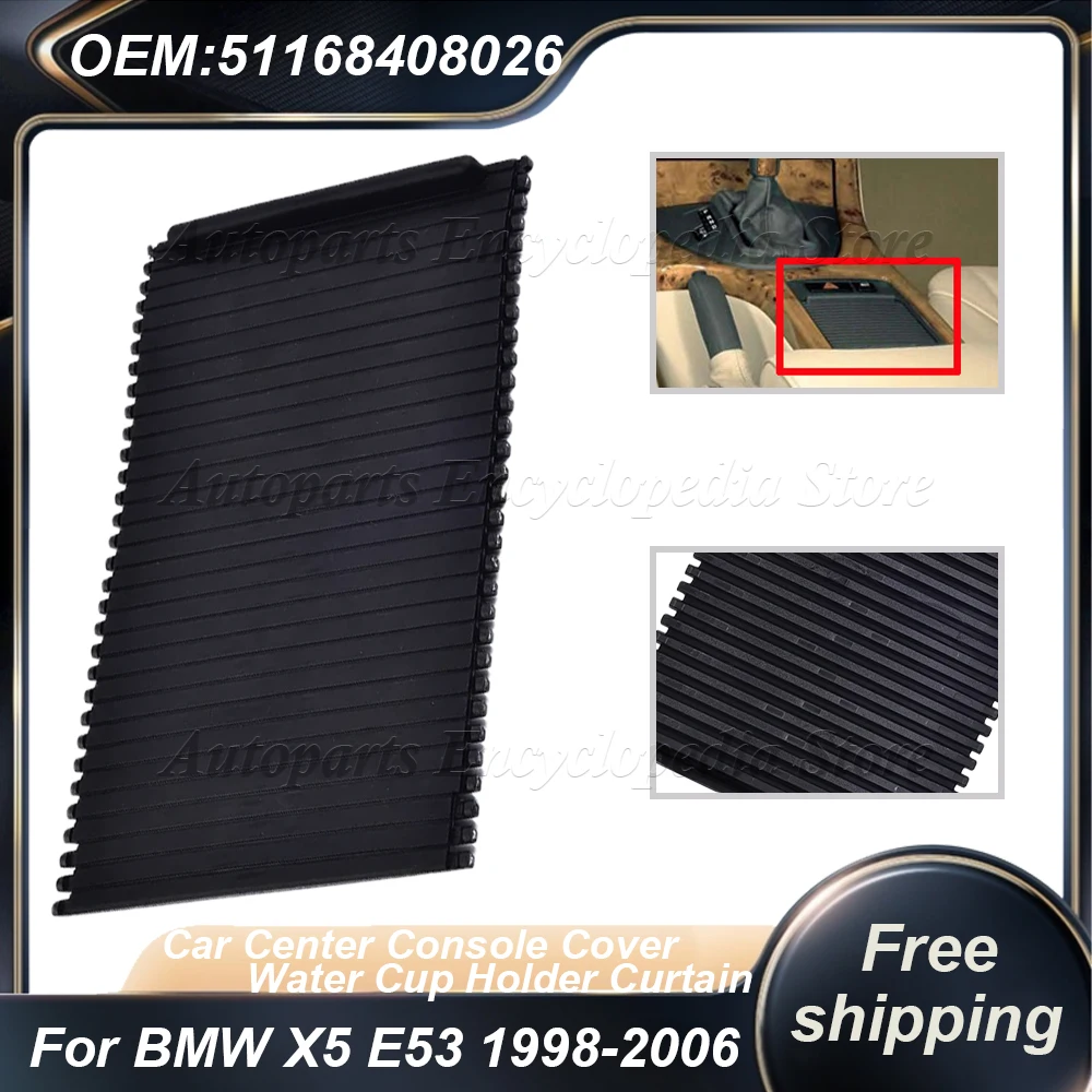 

51168408026 Новая крышка центральной консоли автомобиля, слайд-роллевая шторка, держатель для стакана с водой, занавеска для BMW X5 E53 1998-2006 51168402941