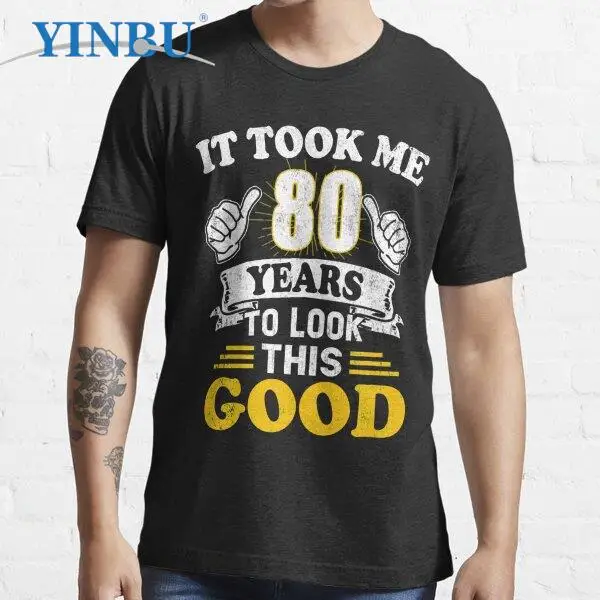 

80th Birthday Gift - It Took Me 80 Years To Look This Good print t shirts High quality Graphic Tee