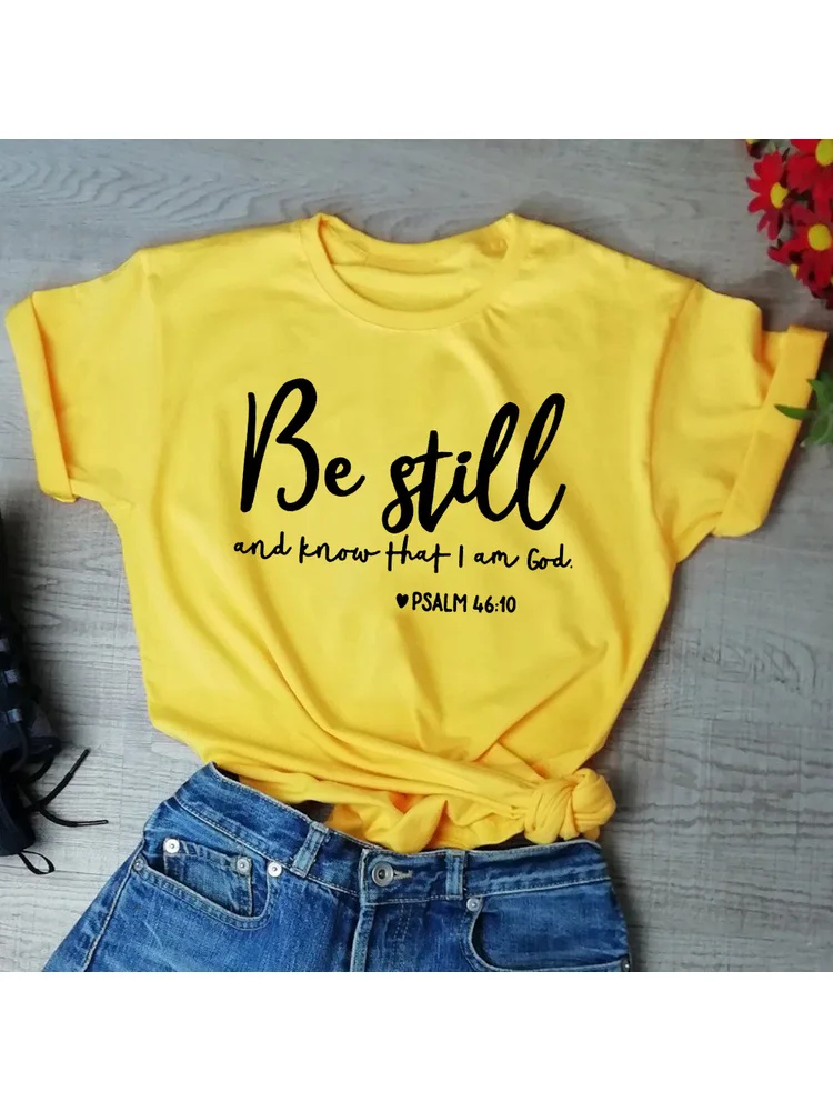 

Be Still and Know That I Am God Slogan T-shirt Women Religious Christian T Shirts Casual Summer Faith Jesus Bible Verse Tee Tops