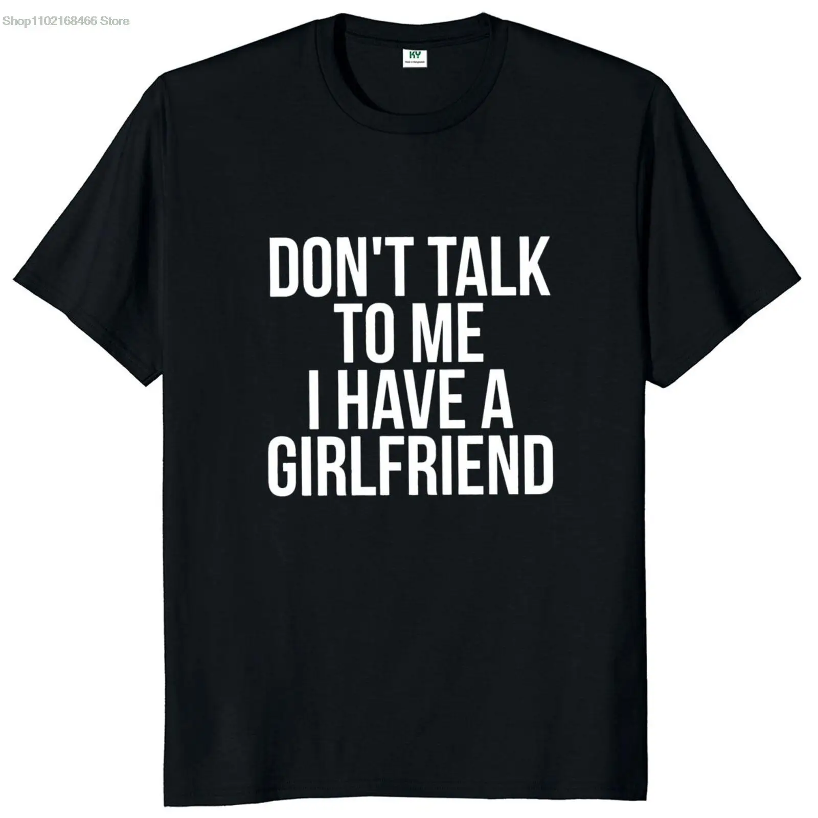 

Don't Talk To Me I Have A Girlfriend Men's T Shirt With Funny Quote Short Sleeve Summer Tshirt 100% Cotton EU Size