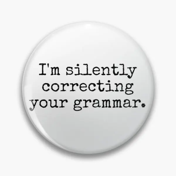 

Im Silently Correcting Your Grammar Customizable Soft Button Pin Funny Badge Metal Cute Clothes Gift Fashion Hat Collar Jewelry