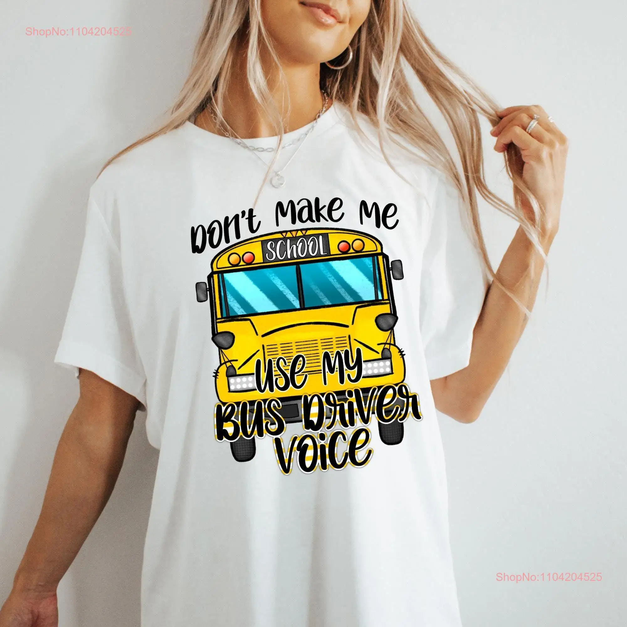 Don't Make Me Use My Bus Driver Voice Teacher T Shirt First Day Of School Back To Hello long or short sleeves