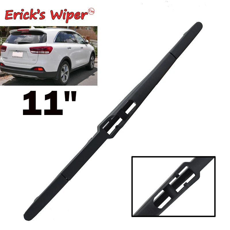 

Стеклоочиститель Erick's 11 дюймов, щетка заднего стеклоочистителя для Kia Sorento MK3 2014-2020, лобовое стекло, чистая щетка для двери багажника, автомобильная щетка от дождя