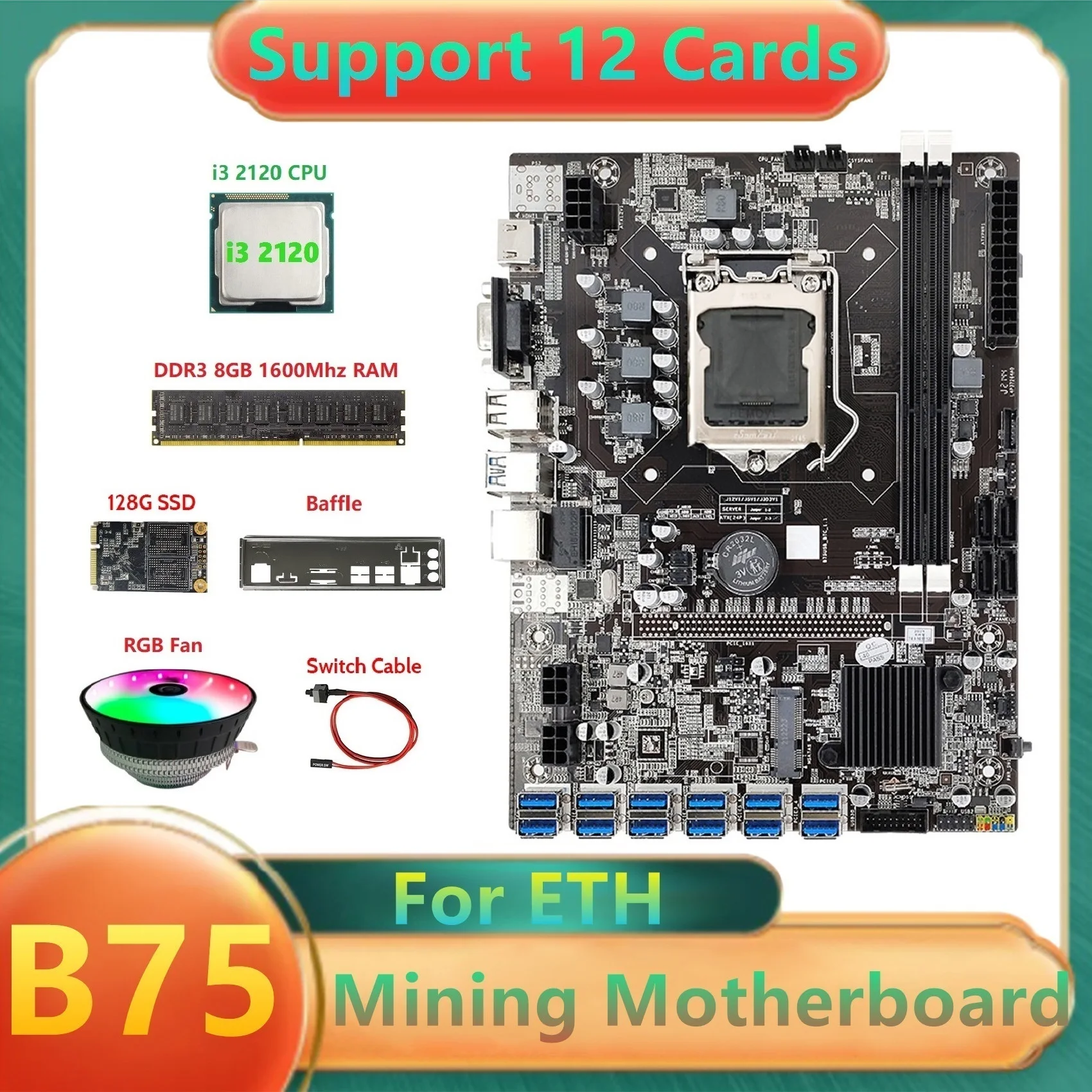   B75 ETH  , 12 * PCIE  USB + i3 2120 CPU + DDR3 8  RAM + 128G SSD + RGB  +   +   