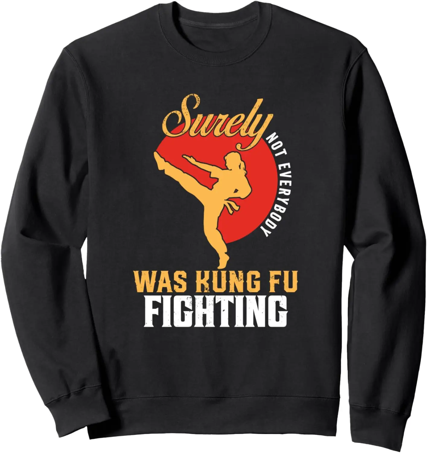 Surely Not Everybody Was Kung Fu Fighting T-Shirt