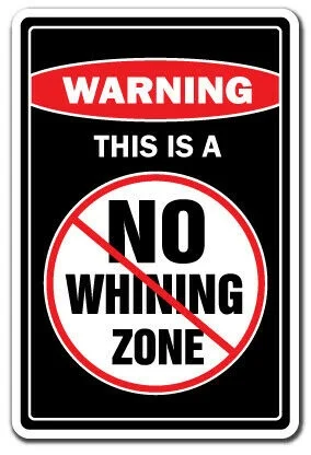 

No Whining Zone Warning Tin Metal Sign 8x12 inches 1