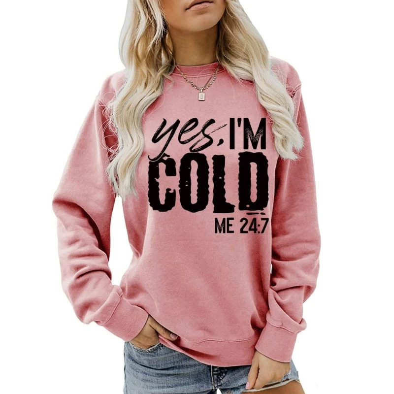

Женский Свободный свитшот с надписью Yes Cold Me, повседневный свитшот с длинным рукавом и круглым вырезом, L5YD, 24:7