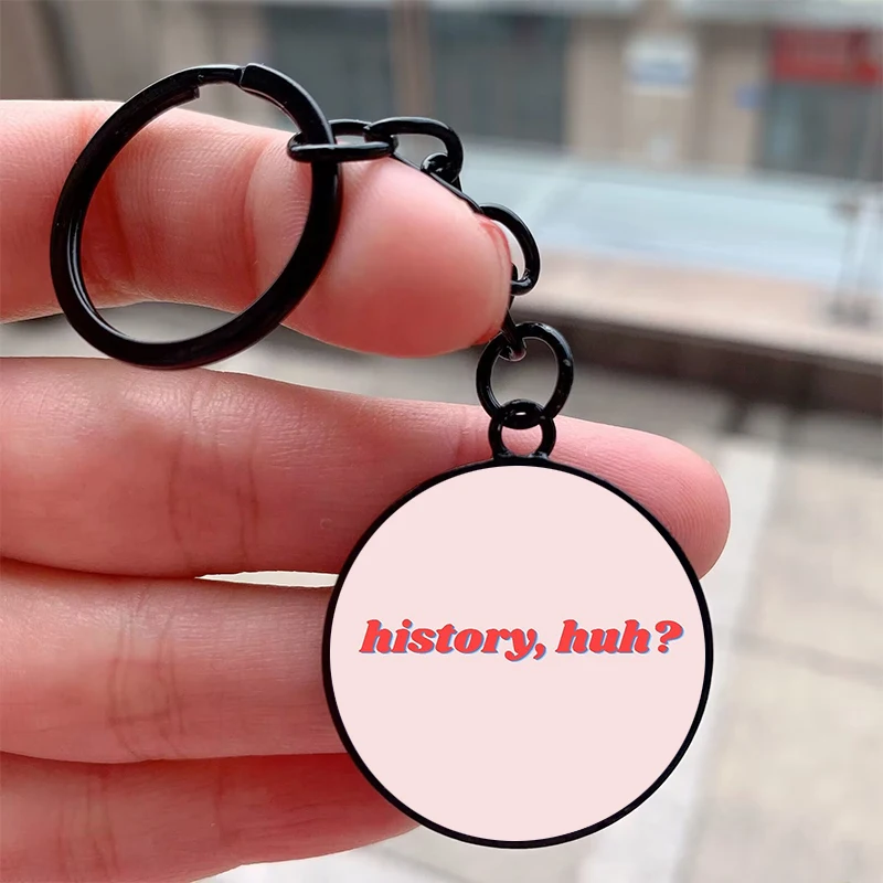 

Fashion History Huh Pink background Keychain Cool Motorcycle Car Backpack Chaveiro Keychain Friend’s Keyring Gifts Accessories