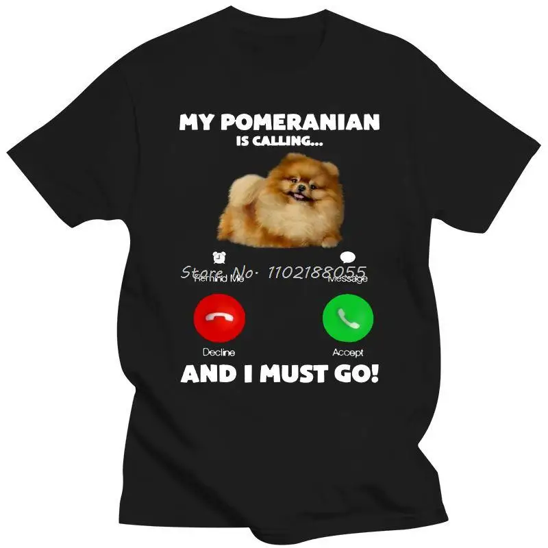 

My Pomeranian Is Calling And I Must Go T-Shirt Men Short Sleeve T-Shirt Harajuku Streetwear Men Cotton Tshirt Tees