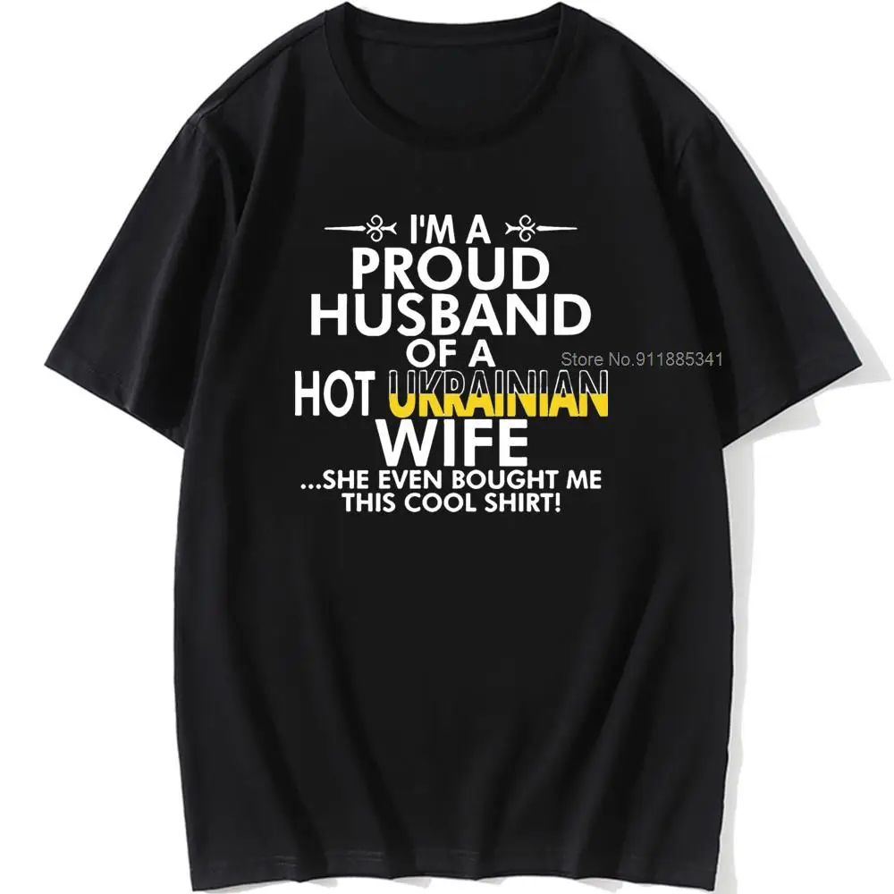 

New Im Proud Husband Of Hot Ukrainian Wife Bought T Shirt Character Slim Men T Shirt Spring Funny Funky Tshirt Cotton Simple