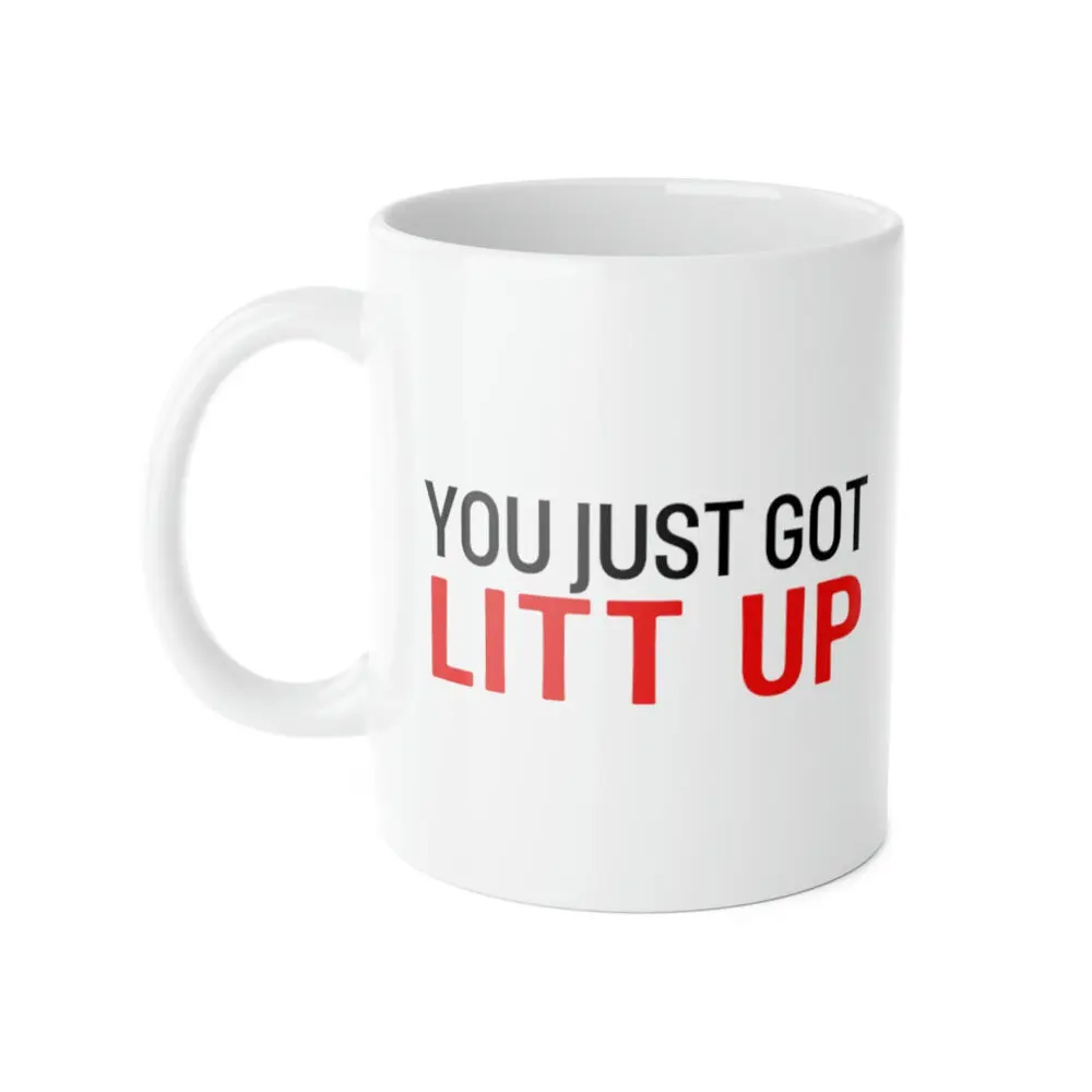 

You Just Got Litt Up Coffee Mug Printed Cup Ceramic Funny Gift Office Mugtea Cup