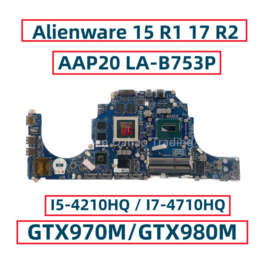 

For Dell Alienware 15 R1 17 R2 Laptop Motherboard AAP20 LA-B753P With I5-4210HQ I7-4710HQ CPU GTX970M/GTX980M GPU Fully Tested