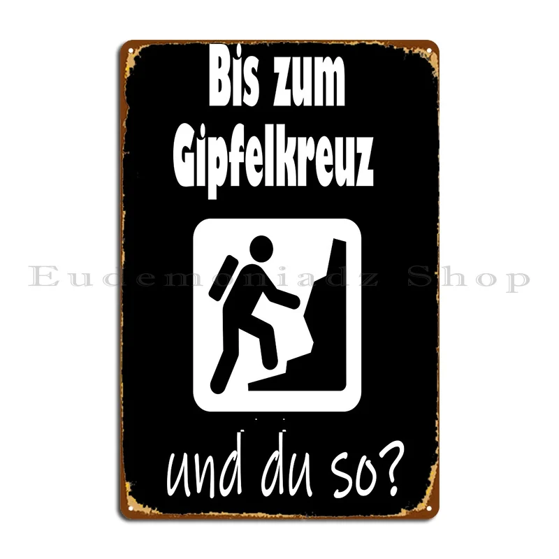Bis Zum Gipfelkreuz Und Du So Nt99 металлический знак настенная железная роспись кинотеатр