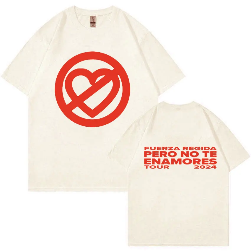 Fuerza Regida Pero No Te Enamores Tour 2024 Print T Shirts Men Women Hip Hop Fashion O-Neck Oversized Cotton T-Shirt Streetwear