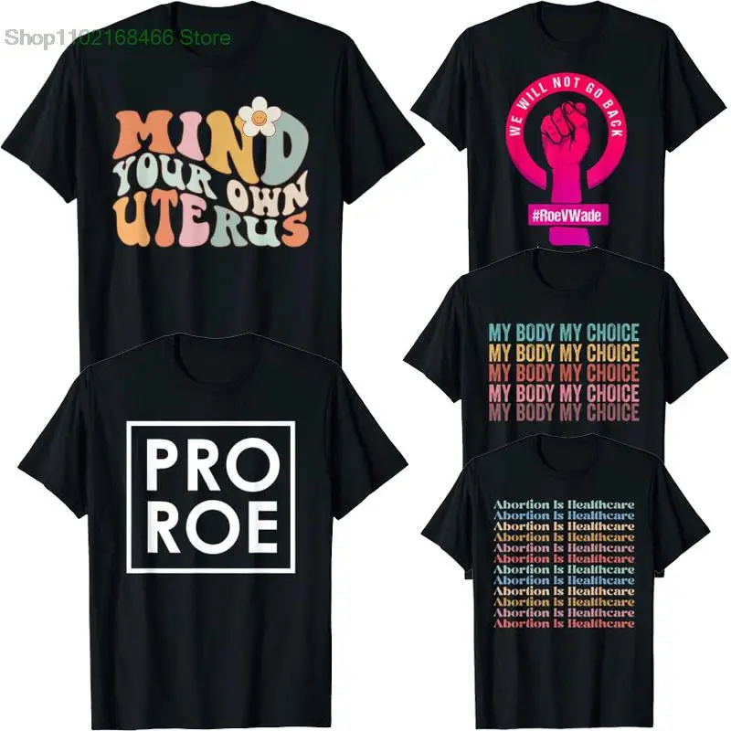 

Mind Your Own Uterus My-Body My Choice Pro-Choice Women's Reproductive Rights T-Shirt Abortion Is Healthcare Roe V Wade Tee Tops