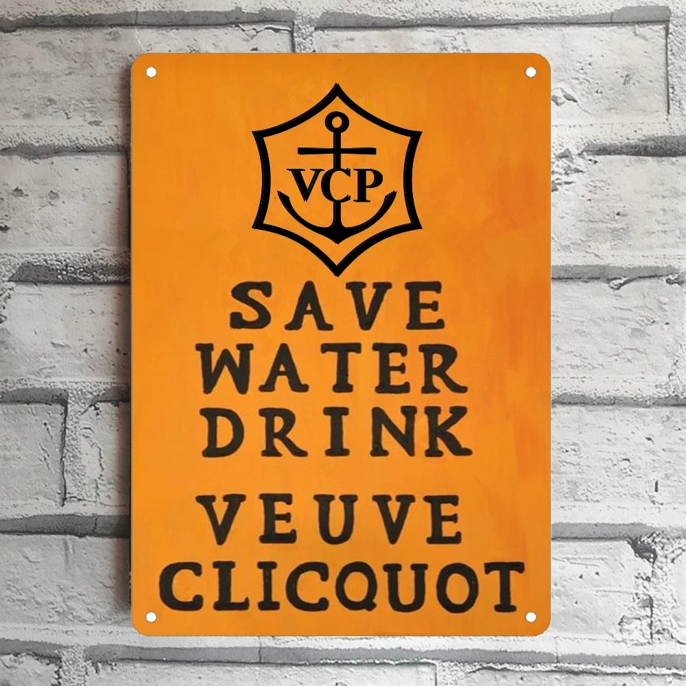 

Save Water Drink Veuve Clicquot Graphic Tin Sign Home Pubs & Bars Poster Wall Art Poster Coffee Garden Office Man Cave Club