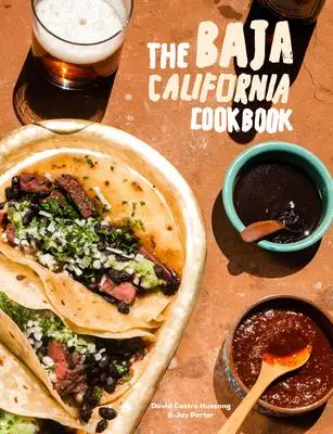 

The Baja California Cookbook: Исследование хорошей жизни в Мексике