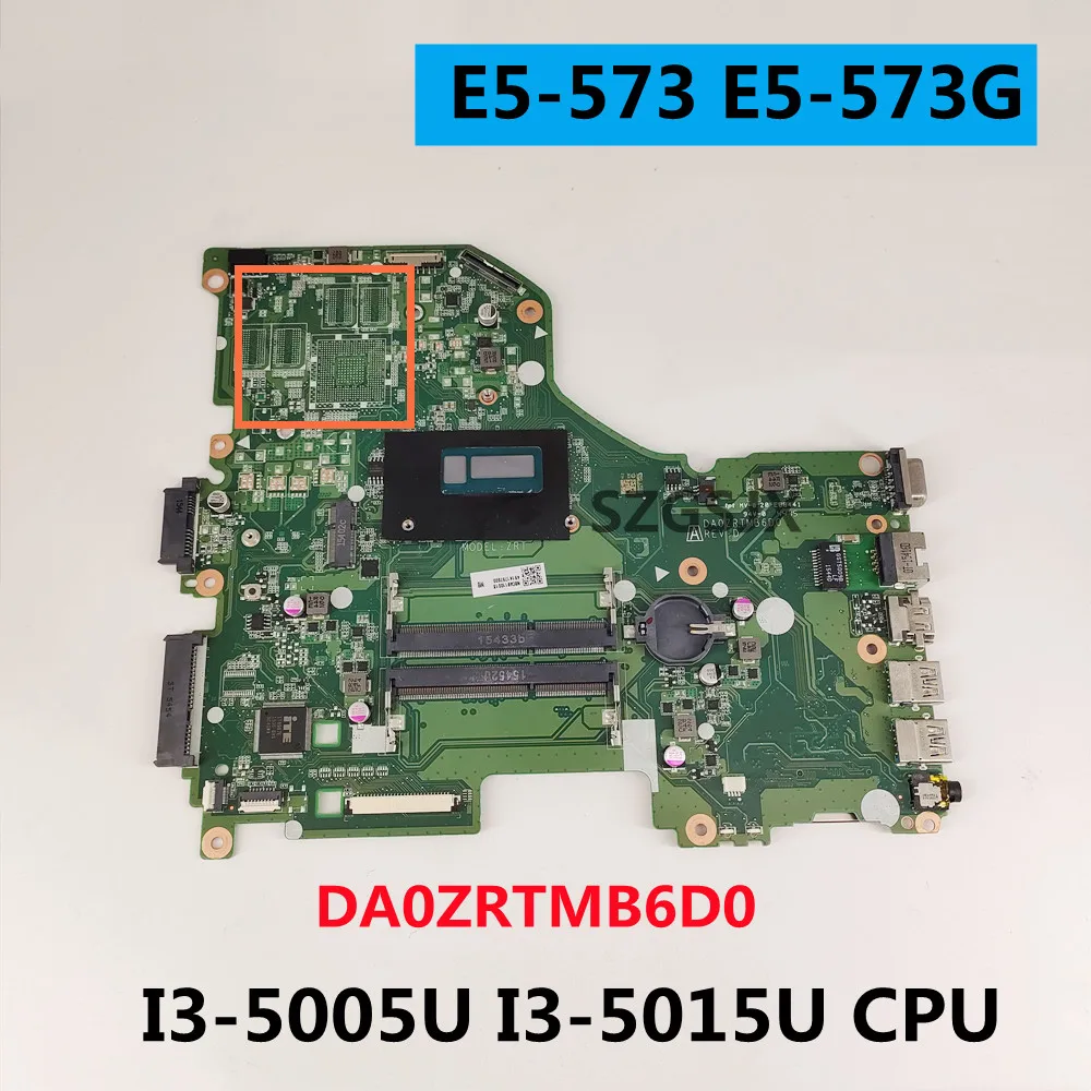 

For Acer Aspire E5-573 E5-573G Laptop Motherboard DA0ZRTMB6D0 With I3-5005U I3-5015U CPU DDR3 100% Test