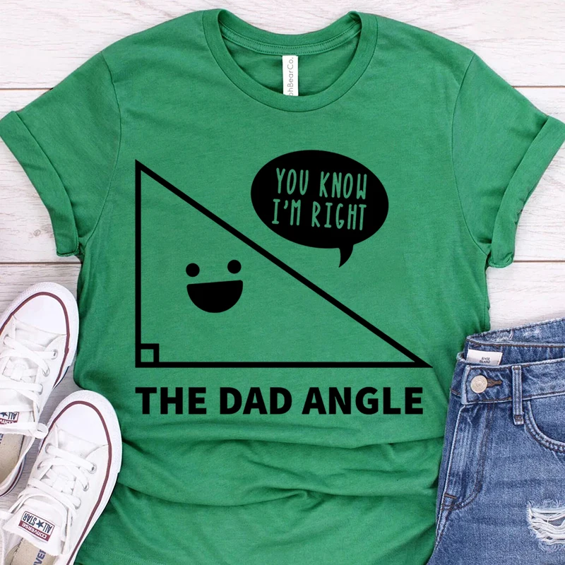 

The Dad Angle You Know I'm Right Letter Printing T Shirts Female Harajuku Short Sleeve O Neck Tops Father's Day Men Clothing